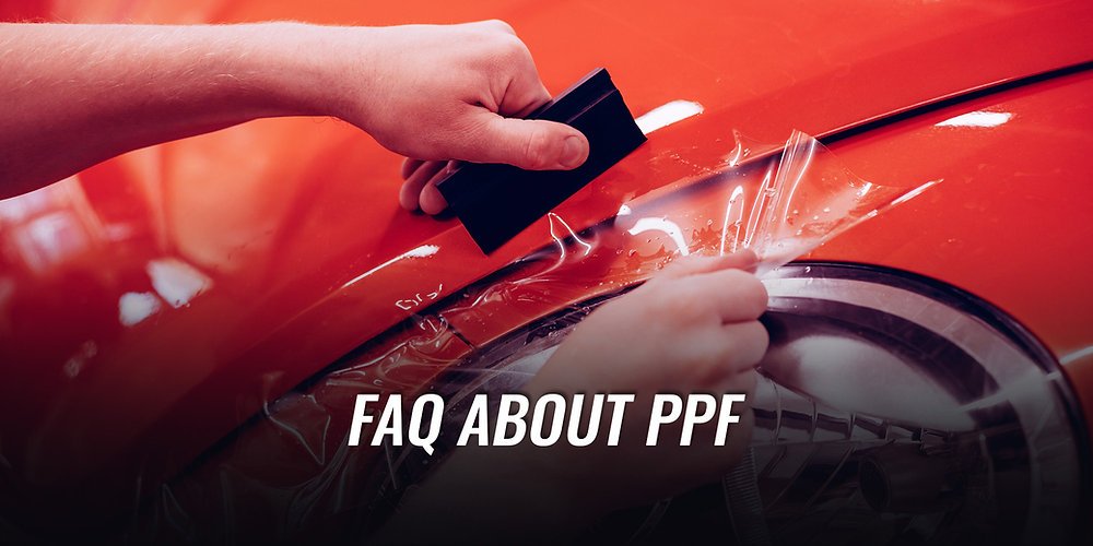 FREQUENTLY ASKED QUESTIONS (FAQ) about Paint Protection Film (PPF)